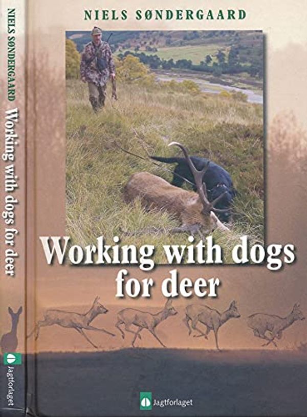Cover Art for 9788791632105, WORKING WITH DOGS FOR DEER by Niels Sondergaard