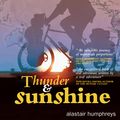 Cover Art for 9781908646309, Thunder and Sunshine: Around the World by Bike, Part 2 by Alastair Humphreys