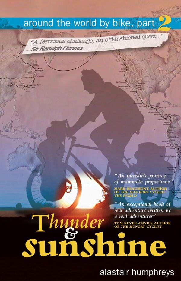 Cover Art for 9781908646309, Thunder and Sunshine: Around the World by Bike, Part 2 by Alastair Humphreys