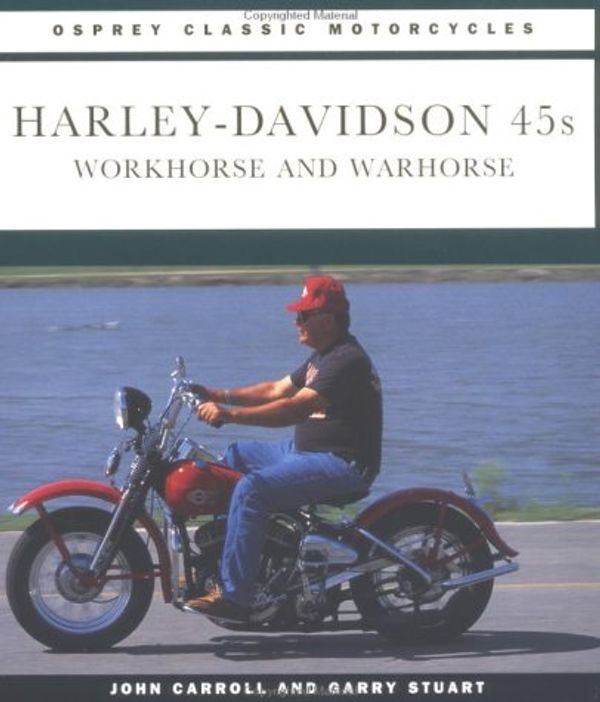 Cover Art for 9781855324442, Harley Davidson 45s (Osprey Classic Motorcycle) by John Carroll