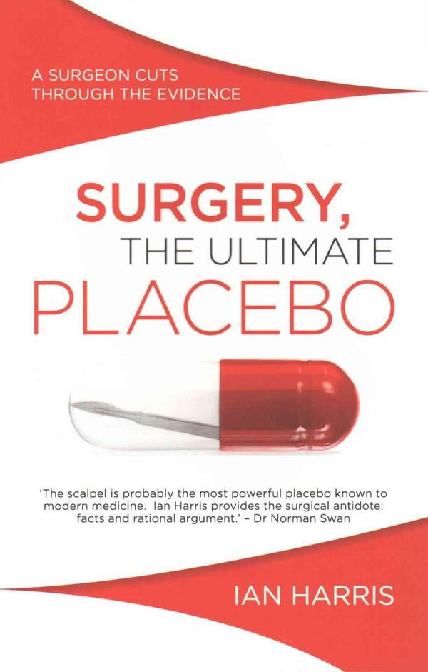 Cover Art for 9781742234571, Surgery as PlaceboA Surgeon Cuts Through the Evidence by Ian Harris