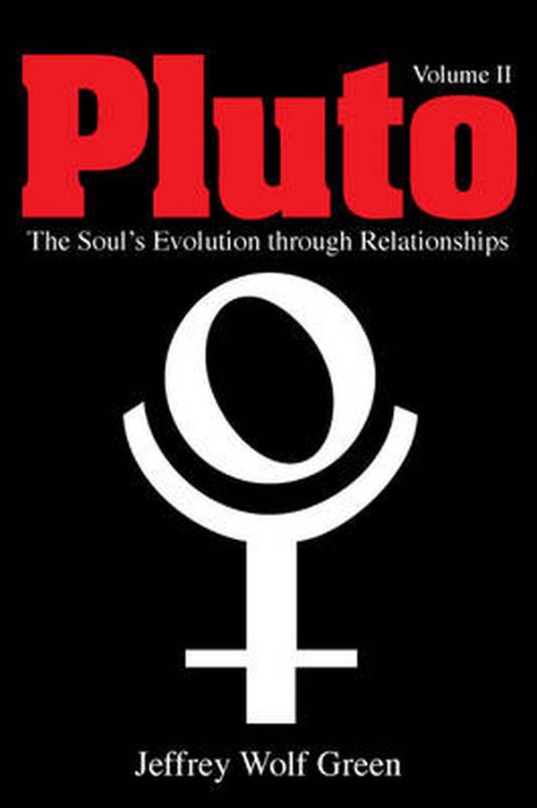 Cover Art for 9781902405421, Pluto: the Soul's Evolution Through Relationships: Volume 2 by Jeffrey Wolf Green, Jeff Green
