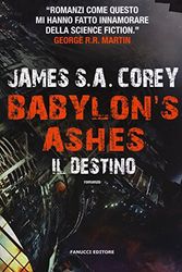 Cover Art for 9788834733424, Il destino. Babylon's ashes by James S.a. Corey