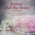 Cover Art for B019EBWR6U, Beauty and the Beast by Jeanne-Marie Leprince De Beaumont