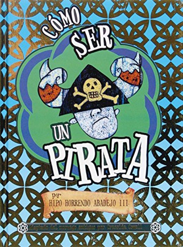 Cover Art for 9788467510874, Como Ser Un Pirata/ How to Be a Pirate by Cressida Cowell