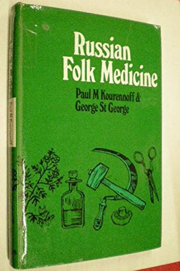 Cover Art for 9780491004848, Russian Folk Medicine by Paul M. Kourennoff, St.George, George