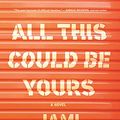 Cover Art for B07XJ7RFCX, All This Could Be Yours by Jami Attenberg