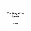 Cover Art for 9781428008779, The Story of the Amulet by Edith Nesbit