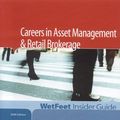 Cover Art for 9781582075174, Careers in Asset Management  &  Retail Brokerage, 2006 Edition: WetFeet Insider Guide by WetFeet