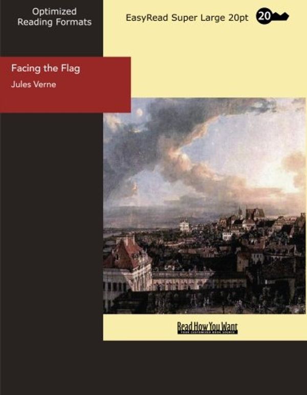 Cover Art for 9781427039231, Facing the Flag: Easyread Super Large 20pt Edition by Jules Verne