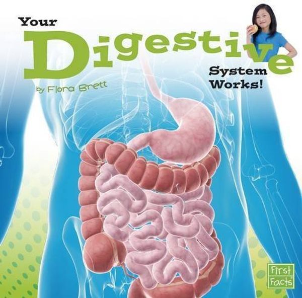 Cover Art for 9781491422489, Your Digestive System Works! by Flora Brett