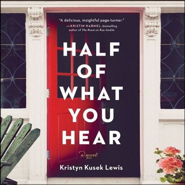 Cover Art for 9781982601256, Half of What You Hear by Kristyn Kusek Lewis