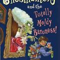 Cover Art for 9780545028936, Ghosthunters and the Totally Moldy Baroness! by Cornelia Funke