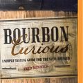 Cover Art for 9781543637014, Bourbon Curious: A Simple Tasting Guide for the Savvy Drinker by Fred Minnick