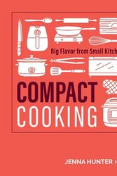 Cover Art for 9781628604986, Compact Cooking: Big Flavor from Small Kitchens by Jenna Hunter