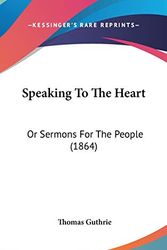 Cover Art for 9781437214031, Speaking To The Heart by Thomas Guthrie