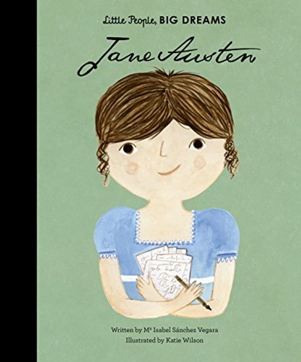 Cover Art for B07B9W3TTH, Jane Austen (Little People, BIG DREAMS Book 12) by Sanchez Vegara, Maria Isabel