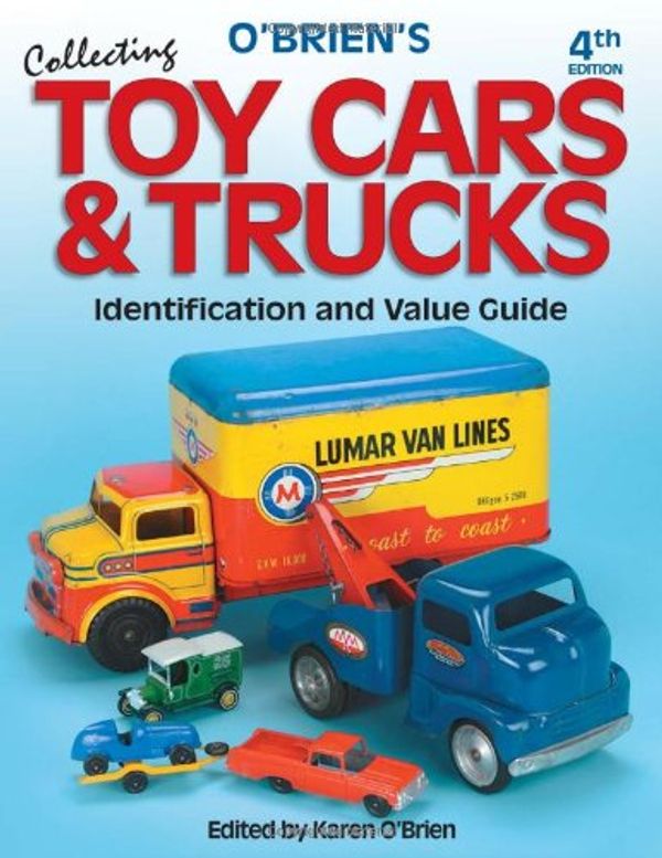 Cover Art for 9780873498364, O'Brien's Collecting Toy Cars and Trucks by Karen O'Brien