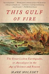 Cover Art for 9780307387509, This Gulf of Fire: The Destruction of Lisbon, or Apocalypse in the Age of Science and Reason by Mark Molesky