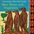 Cover Art for 9780349123042, Blue Shoes and Happiness by Alexander McCall Smith