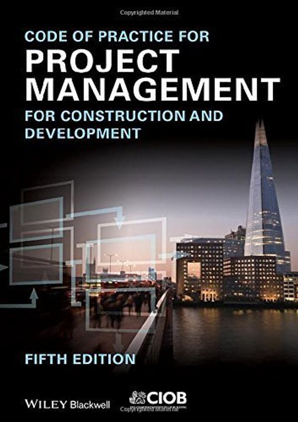 Cover Art for B017PNV58A, Code of Practice for Project Management for Construction and Development (Wiley Desktop Editions) by CIOB (The Chartered Institute of Building)(2014-09-15) by 