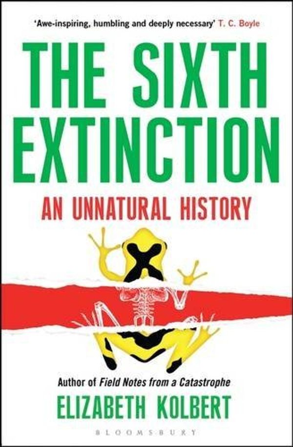 Cover Art for 8601418421856, The Sixth Extinction: An Unnatural History: Written by Elizabeth Kolbert, 2015 Edition, Publisher: Bloomsbury Paperbacks [Paperback] by Unknown
