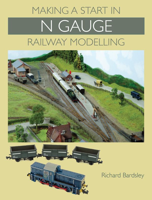 Cover Art for 9781847976505, Making a Start in N Gauge Railway Modelling by Richard Bardsley