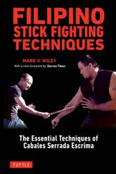 Cover Art for 9780804851411, Filipino Stick Fighting Techniques: The Essential Techniques of Cabales Serrada Escrima by Mark V. Wiley, Darren Tibon