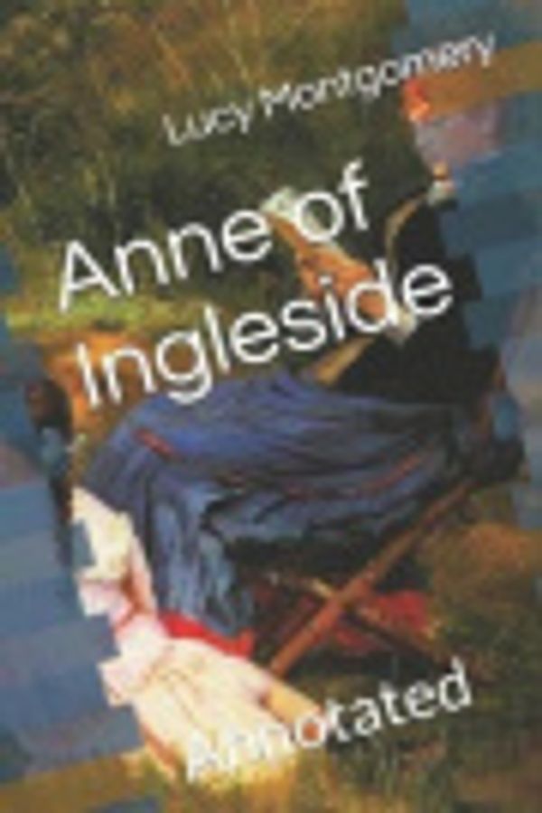 Cover Art for 9781077852976, Anne of Ingleside: Annotated (Anne Shirley) by Lucy Maud Montgomery