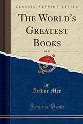 Cover Art for 9781330139677, The World's Greatest Books, Vol. 15 (Classic Reprint) by Arthur Mee