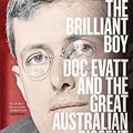 Cover Art for B08XQZG731, The Brilliant Boy: Doc Evatt and the Great Australian Dissent by Gideon Haigh