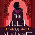 Cover Art for B08F3SBKB5, The Theft of Sunlight by Intisar Khanani