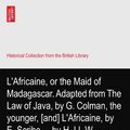 Cover Art for B003GIRP2E, L'Africaine, or the Maid of Madagascar. Adapted from The Law of Java, by G. Colman, the younger, [and] L'Africaine, by E. Scribe ... by H. Ll. W. by Henry Llewellyn. Williams