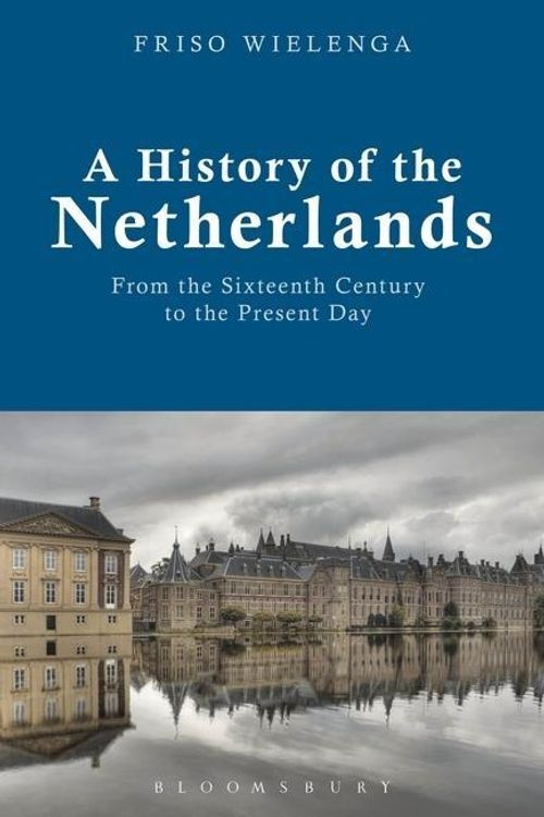 Cover Art for 9781472569592, A History of the Netherlands by Friso Wielenga