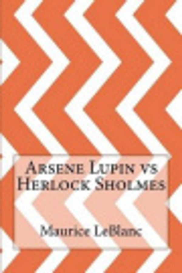 Cover Art for 9781533298416, Arsene Lupin vs Herlock Sholmes by Maurice Leblanc