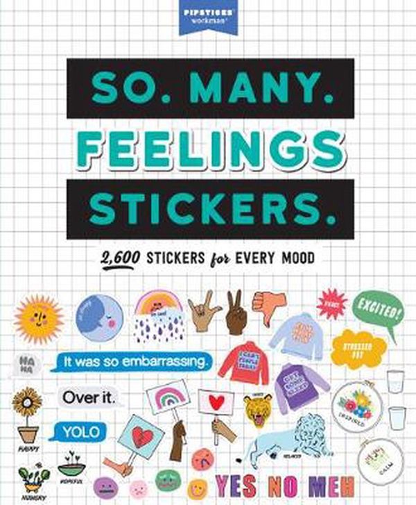 Cover Art for 9781523512690, So. Many. Feelings Stickers.: 2,700 Stickers for Every Mood (Pipsticks+Workman) by Pipsticks®+Workman®