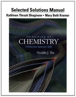 Cover Art for 9780321751836, Selected Solution Manual for Principles of Chemistry by Nivaldo J. Tro, Kathy Thrush Shaginaw, Mary Beth Kramer