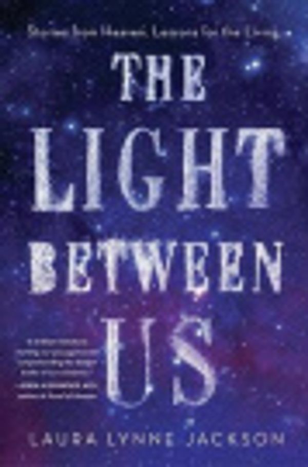 Cover Art for 9781101926628, The Light Between Us by Laura Lynne Jackson