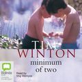 Cover Art for 9781740945141, Minimum of Two by Tim Winton
