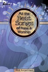 Cover Art for 9780834171411, All the Best Songs of Praise & Worship 250 Favorites PVG Songbook by Ken Bible