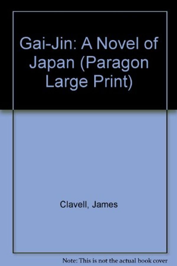 Cover Art for 9780792718871, Gai-Jin: A Novel of Japan (Paragon Large Print) by James Clavell