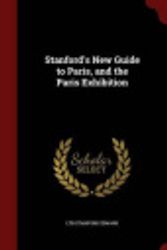 Cover Art for 9781298690500, Stanford's New Guide to Paris, and the Paris Exhibition by Ltd Stanford Edward