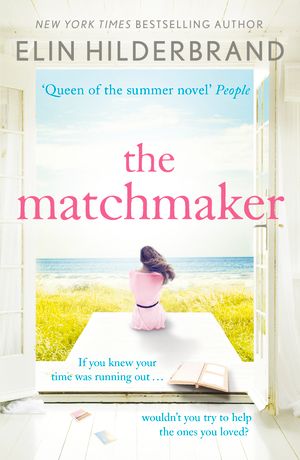 Cover Art for 9781444724059, The Matchmaker: Immerse yourself in the perfect beach read for 2018 by Elin Hilderbrand