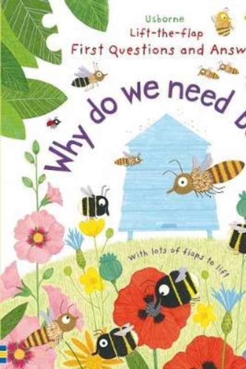 Cover Art for 9781474917933, LTF First Q &A Why Do We Need Bees?Lift the Flap First Questions and Answers by Katie Daynes