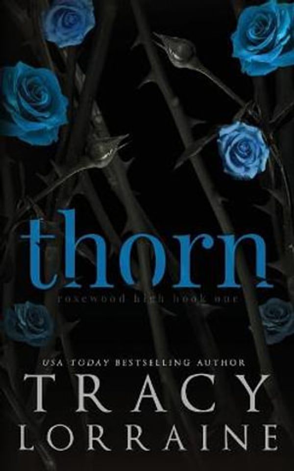 Cover Art for 9781914950001, Thorn: A High School Bully Romance (Rosewood High) by Tracy Lorraine