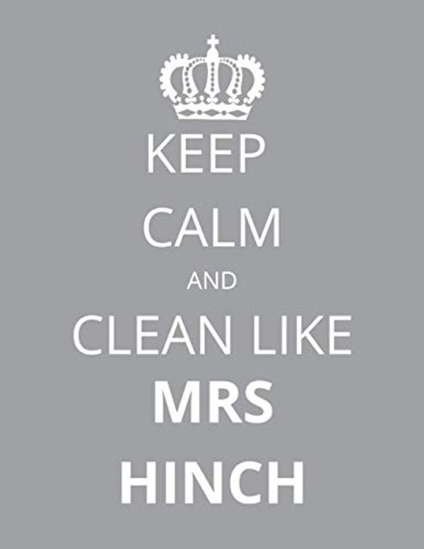 Cover Art for 9798550484203, Keep Calm and Clean Like Mrs Hinch: Notebook/Journal/Diary For Mrs Hinch (Sophie Hinchliffe) Fans 8.5x11 Inches A4 100 Lined Pages High Quality by James Publishing