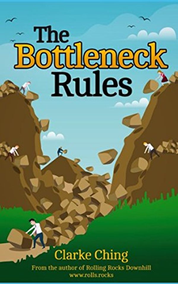 Cover Art for 9781983022692, The Bottleneck Rules: How to Get More Done (When Working Harder isn't Working) by Clarke Ching