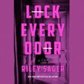Cover Art for 9781984891075, Lock Every Door by Riley Sager, Dylan Moore