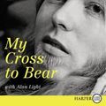 Cover Art for 9780062115232, My Cross to Bear by Gregg Allman