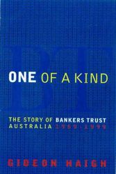 Cover Art for 9781876485122, One of a Kind: the Story of Bankers Trust Australia 1969-1999 by Gideon Haigh